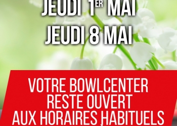 BowlCenter ouvert le 1er et le 8 mai 2025
